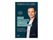 Votre attention est votre superpouvoir - par Olicard Fabien