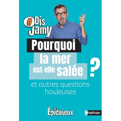 9782092496879-Dis Jamy - Pourquoi la mer est-elle salée ? et autres questions houleuses--0